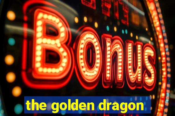 the golden dragon